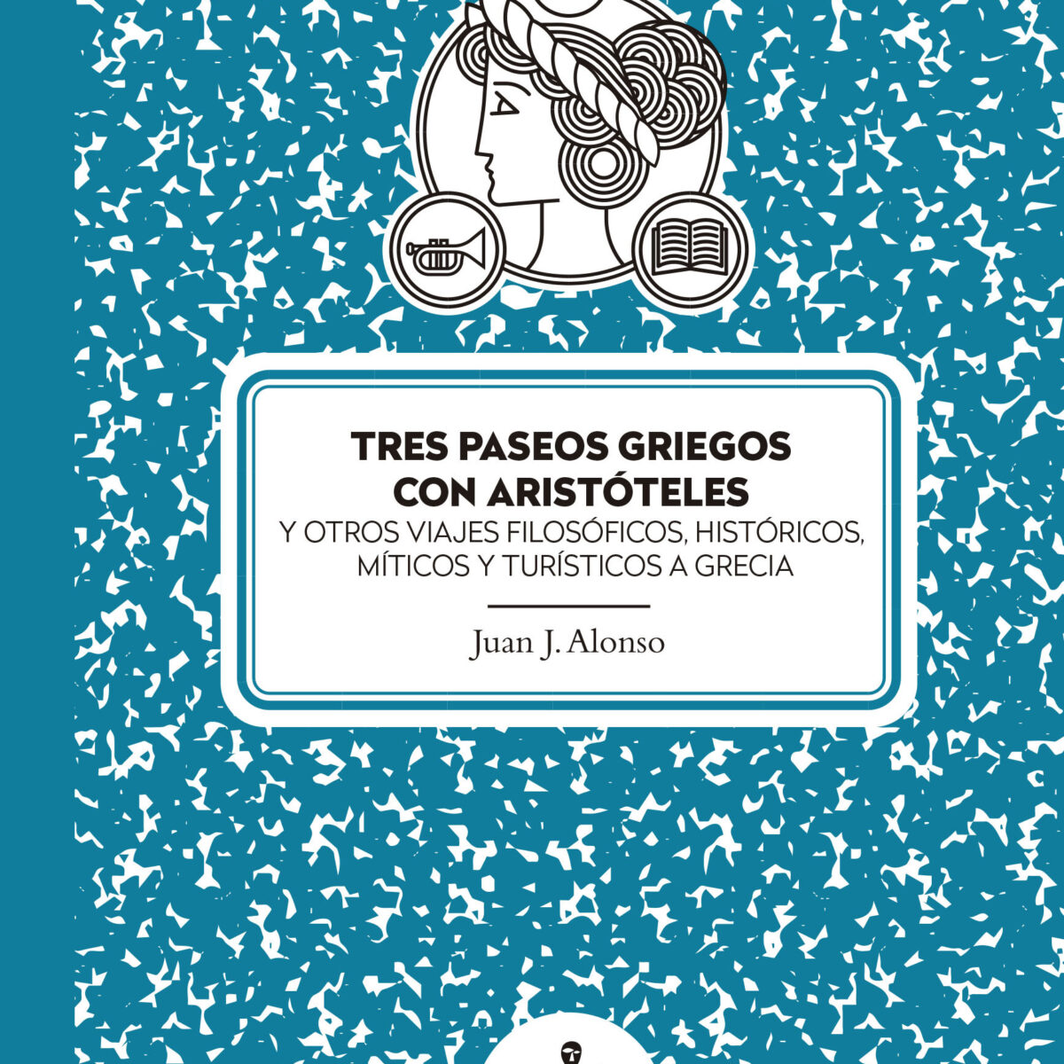 Tres paseos griegos con Aristóteles. Y otros viajes filosóficos, históricos, míticos y turísticos a Grecia.